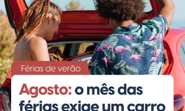Agosto: O mês das férias exige um carro à altura da viagem